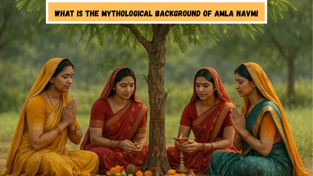 What Is The Mythological Background Of Amla Navmi background-of-amla-navmi