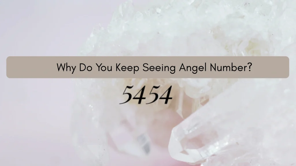 Why Do You Keep Seeing 5454 Angel Number 5454-angel-number