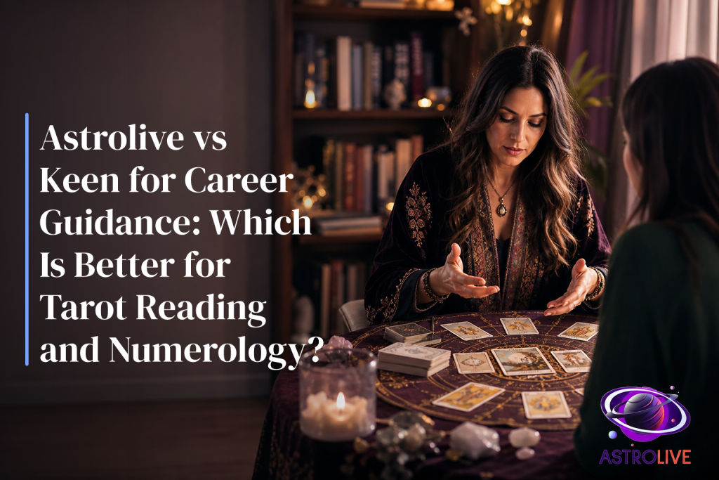 Astrolive vs Keen for Career Guidance: Which Is Better for Tarot Reading and Numerology?